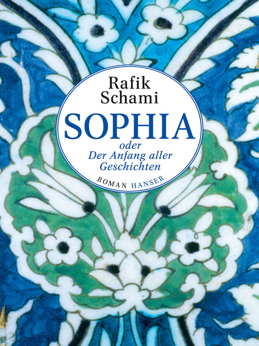 Title details for Sophia oder Der Anfang aller Geschichten by Rafik Schami - Available